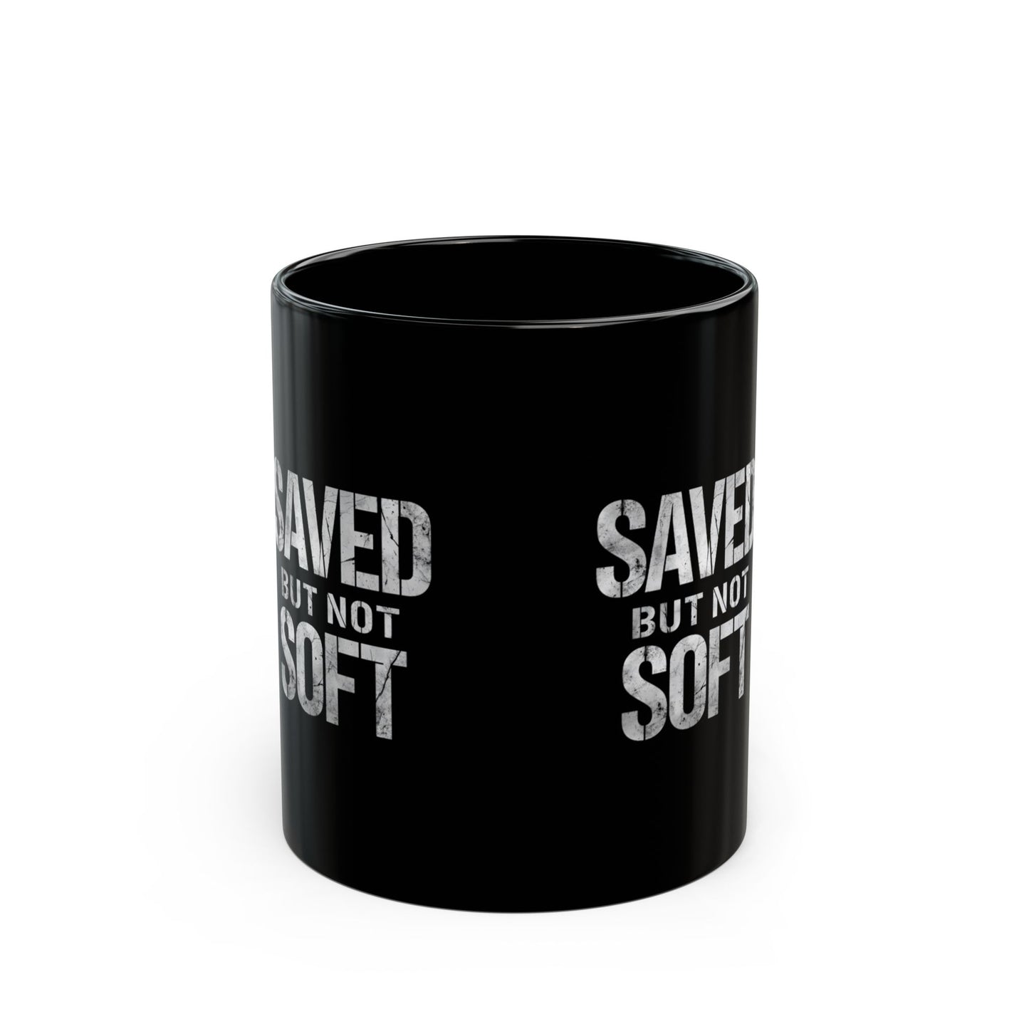 Saved But Not Soft Coffee Mug - Inspirational Gift, Christian Humor, Black Ceramic Mug for Friends, Everyday Use, Unique Present