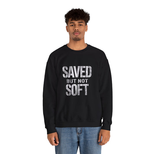 Saved But Not Soft Crewneck Sweatshirt, Cozy Unisex Sweatshirt, Casual Layering Wear, Perfect Gift for Friends & Family, Everyday Comfort